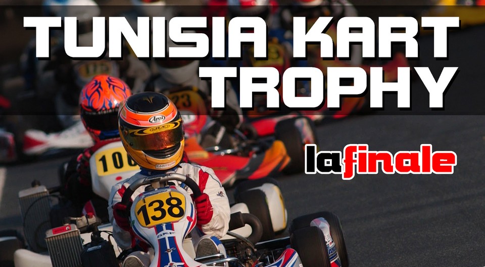 La finale : Tunisia Kart Trophy 2015 – Manche 6